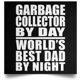Garbage Collector By Day World's Best Dad By Night - Poster Square