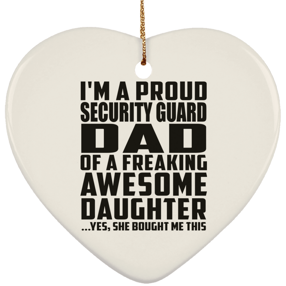 Proud Security Guard Dad Of Awesome Daughter - Heart Ornament
