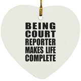 Being Court Reporter Makes Life Complete - Heart Ornament