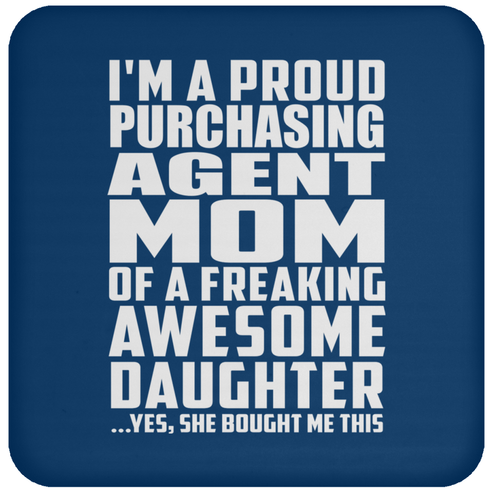Proud Purchasing Agent Mom Of Awesome Daughter - Drink Coaster