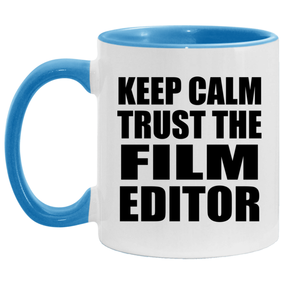 Keep Calm and Trust The Film Editor - 11oz Accent Mug Blue