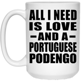 All I Need Is Love And A Portuguese Podengo - 15 Oz Coffee Mug