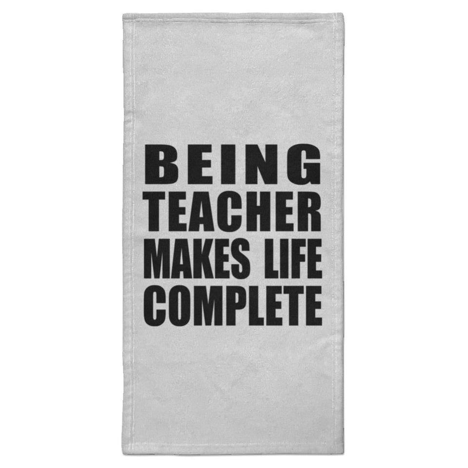 Being Teacher Makes Life Complete - Hand Towel