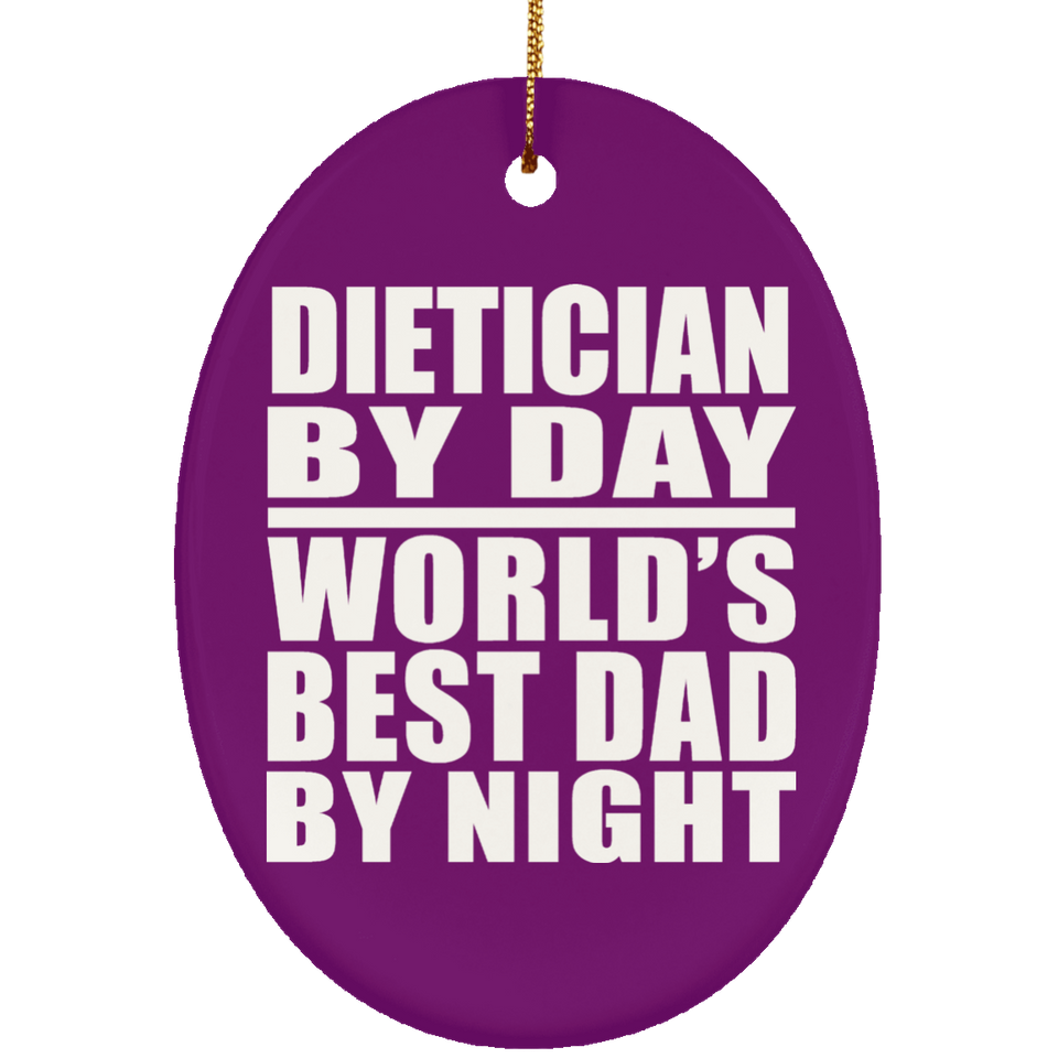 Dietician By Day World's Best Dad By Night - Oval Ornament