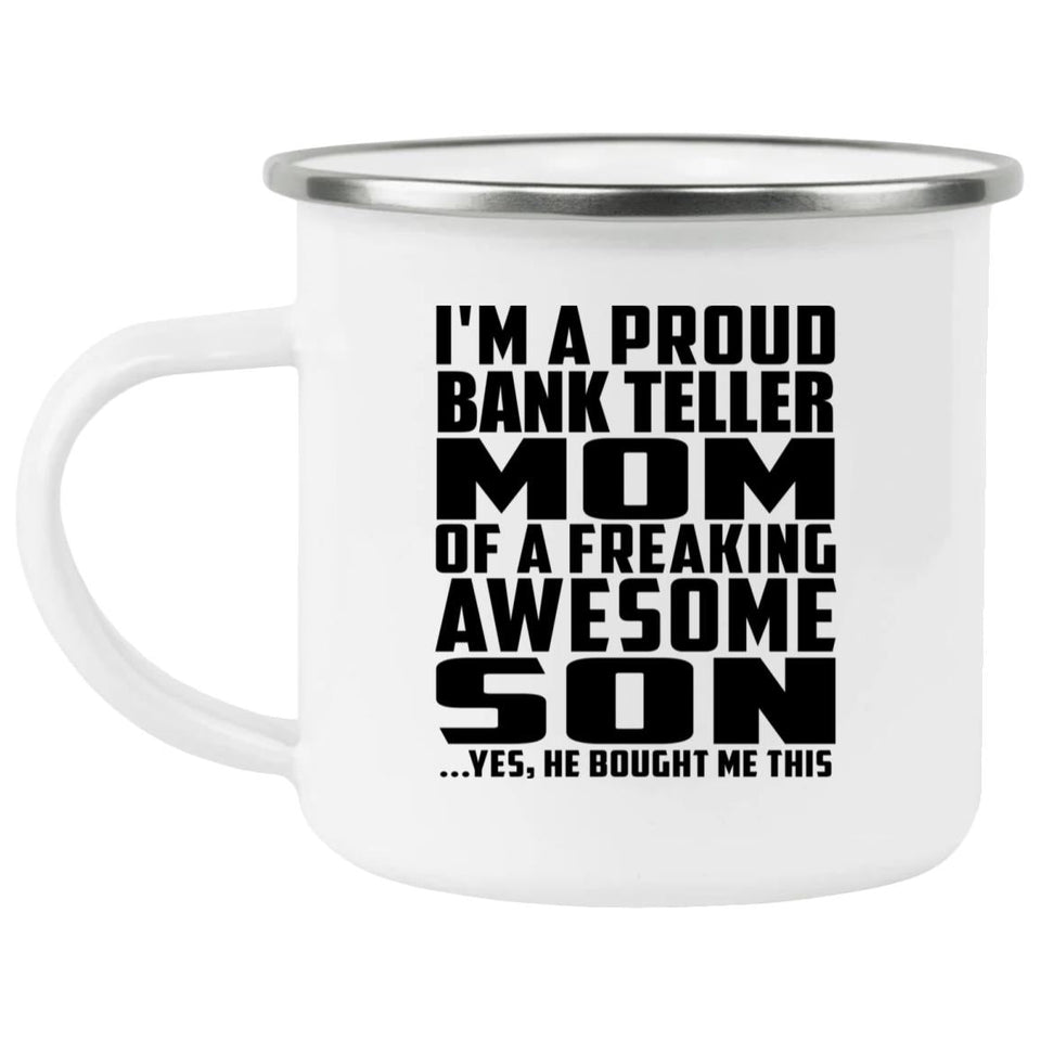 Proud Bank Teller Mom Of Awesome Son - 12oz Camping Mug