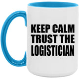 Keep Calm and Trust The Logistician - 15oz Accent Mug Blue