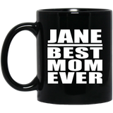 Jane Best Mom Ever - 11 Oz Coffee Mug Black