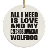 All I Need Is Love And My Czechoslovakian Wolfdog - Circle Ornament