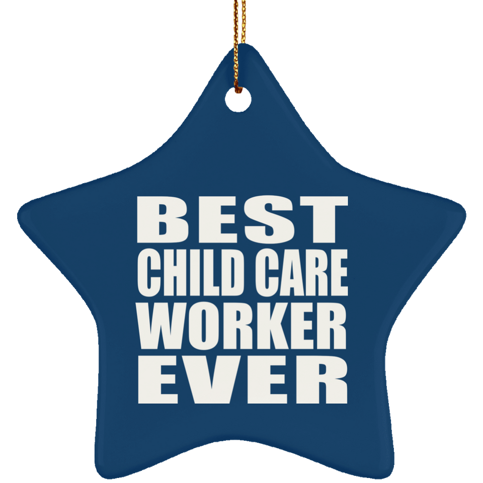 Best Child Care Worker Ever - Star Ornament