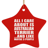 All I Care About Is Australian Terrier - Star Ornament