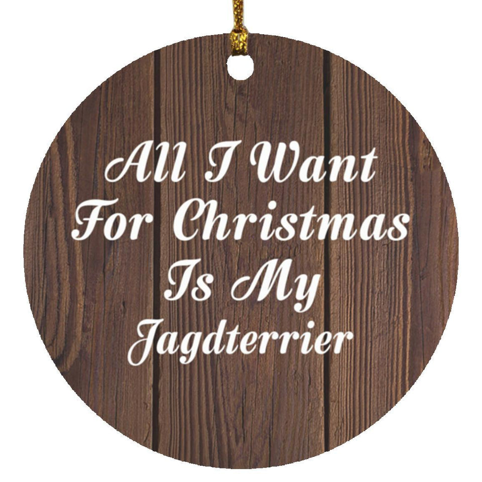 All I Want For Christmas Is My Jagdterrier - Circle Ornament D