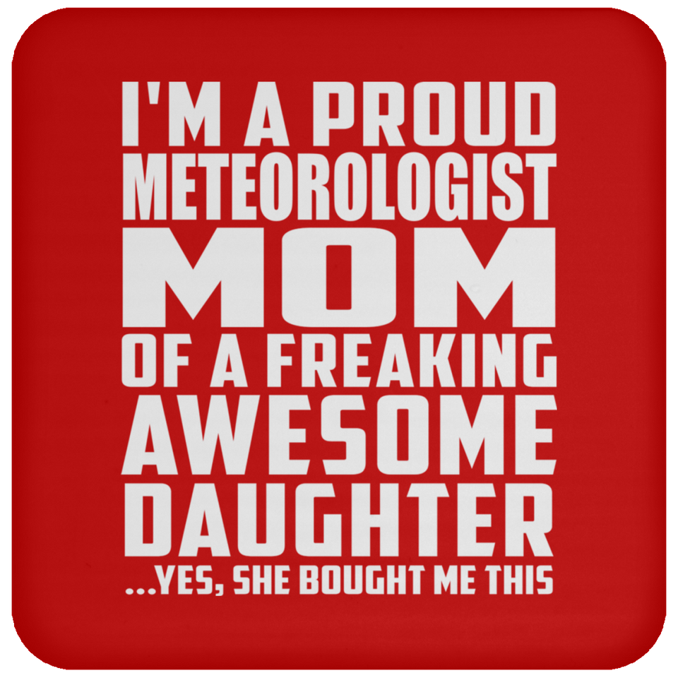 Proud Meteorologist Mom Of Awesome Daughter - Drink Coaster