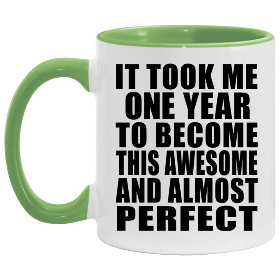 1st Birthday Took 1 Year To Become Awesome & Perfect - 11oz Accent Mug Green