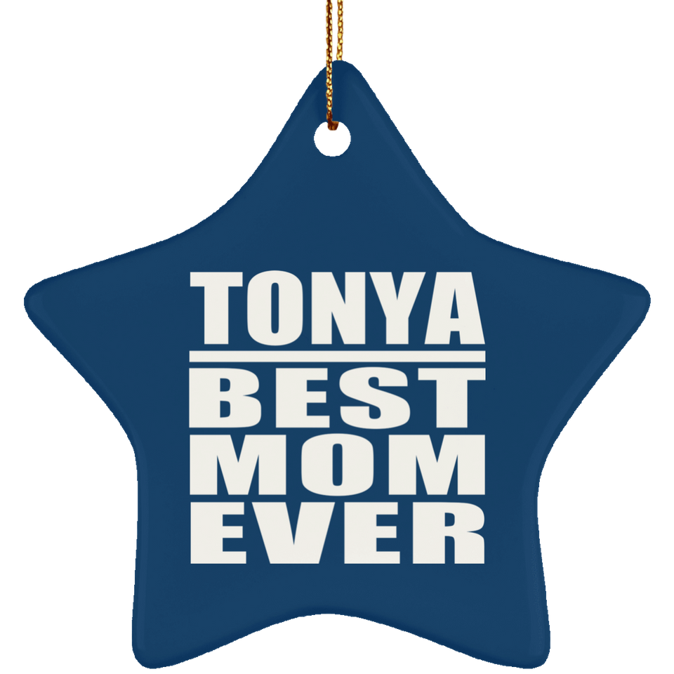 Tonya Best Mom Ever - Star Ornament