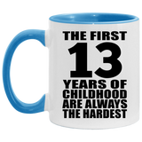 13th Birthday First 13 Years of Childhood Are The Hardest - 11oz Accent Mug Blue