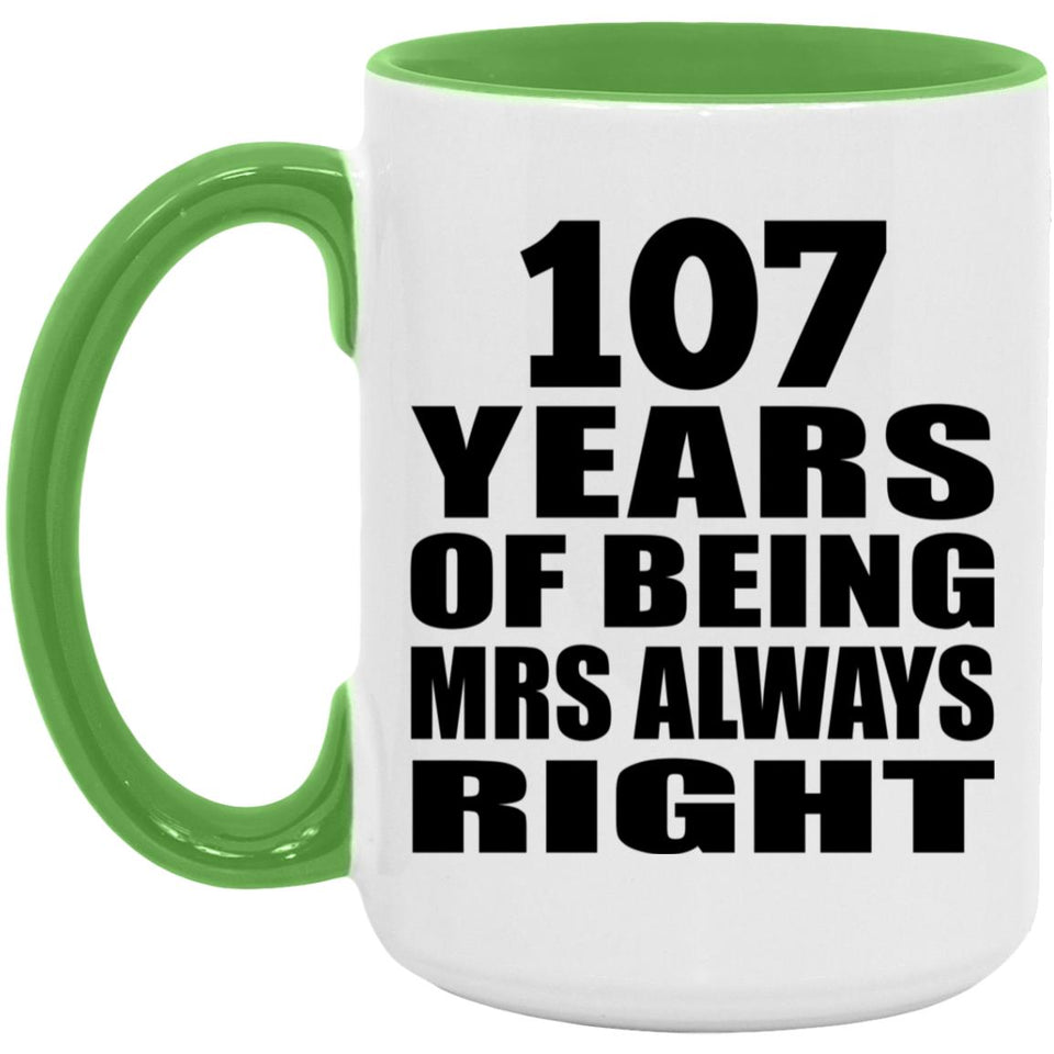 107th Anniversary 107 Years of Being Mrs Always Right - 15oz Accent Mug Green
