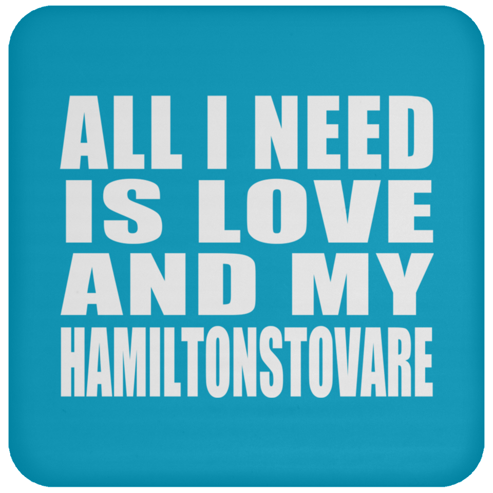 All I Need Is Love And My Hamiltonstovare - Drink Coaster