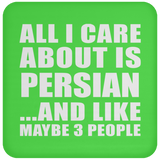 All I Care About Is Persian - Drink Coaster
