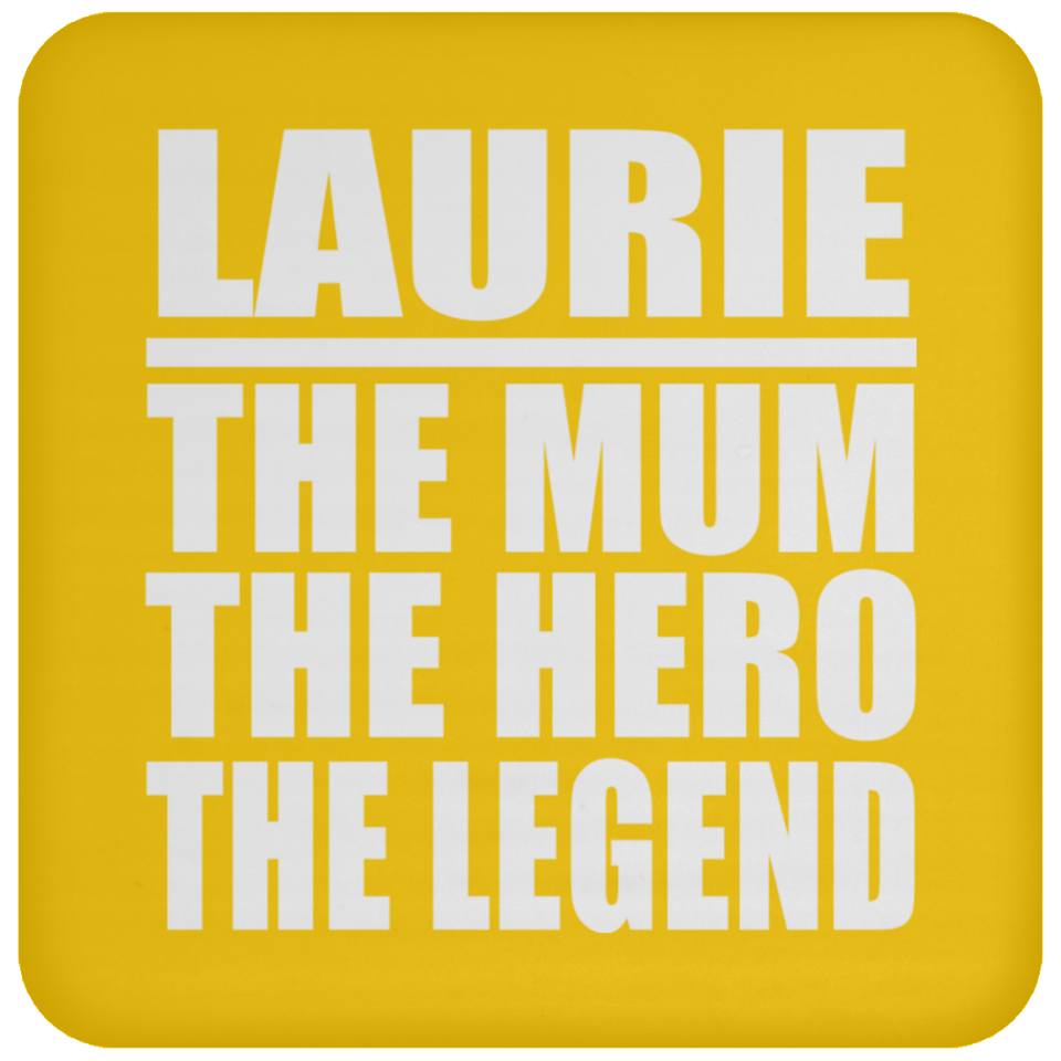 Laurie The Mum The Hero The Legend - Drink Coaster
