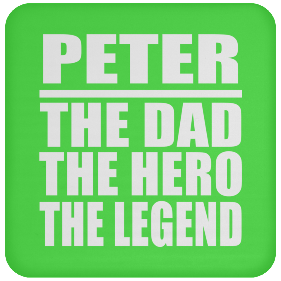 Peter The Dad The Hero The Legend - Drink Coaster