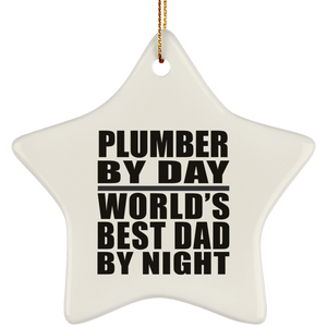 Plumber By Day World's Best Dad By Night - Star Ornament