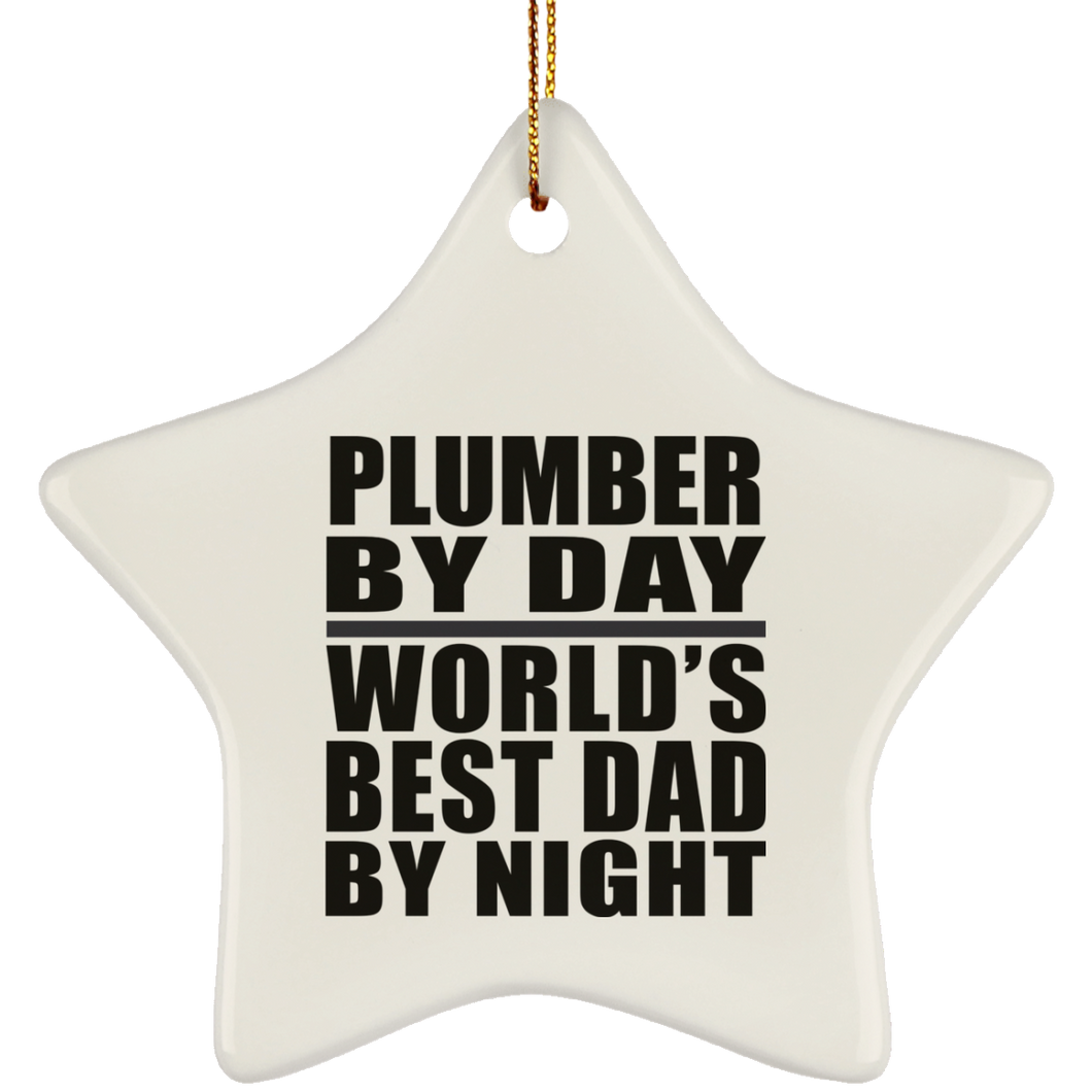 Plumber By Day World's Best Dad By Night - Star Ornament