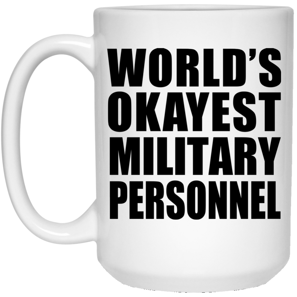 World's Okayest Military Personnel - 15 Oz Coffee Mug
