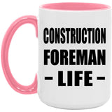 Construction Foreman Life - 15oz Accent Mug Pink