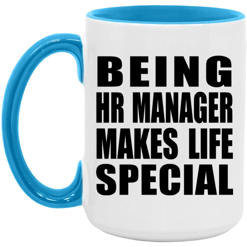 Being HR Manager Makes Life Special - 15oz Accent Mug Blue