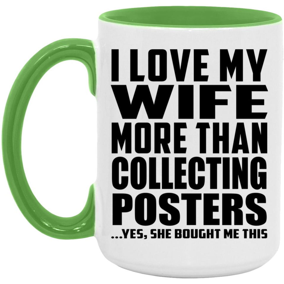 I Love My Wife More Than Collecting Posters - 15oz Accent Mug Green