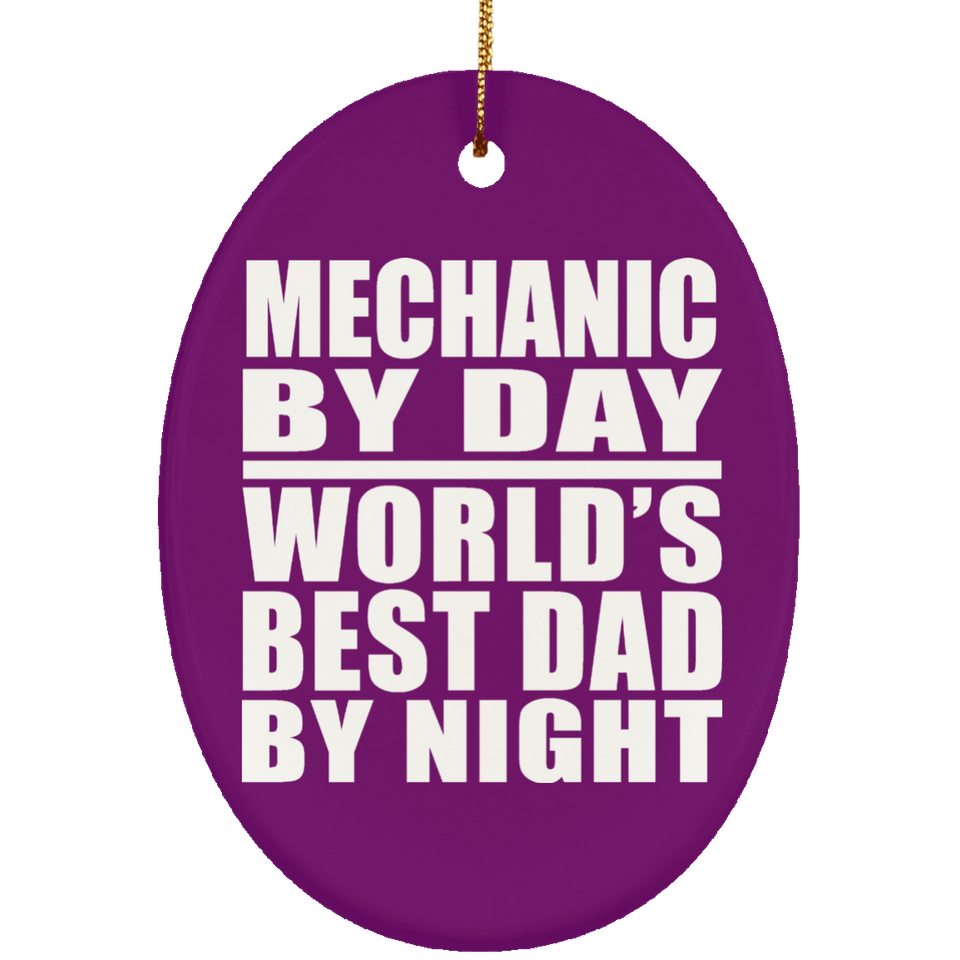 Mechanic By Day World's Best Dad By Night - Oval Ornament