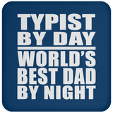 Typist By Day World's Best Dad By Night - Drink Coaster