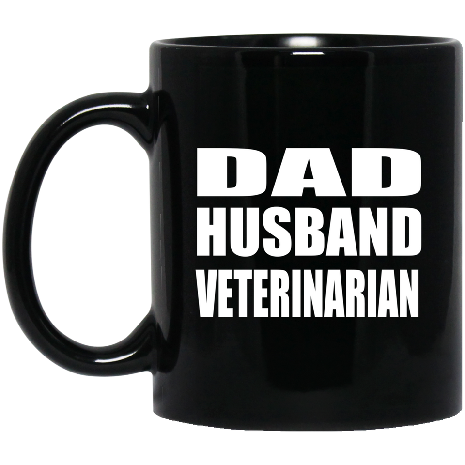 Dad Husband Veterinarian - 11oz Coffee Mug Black