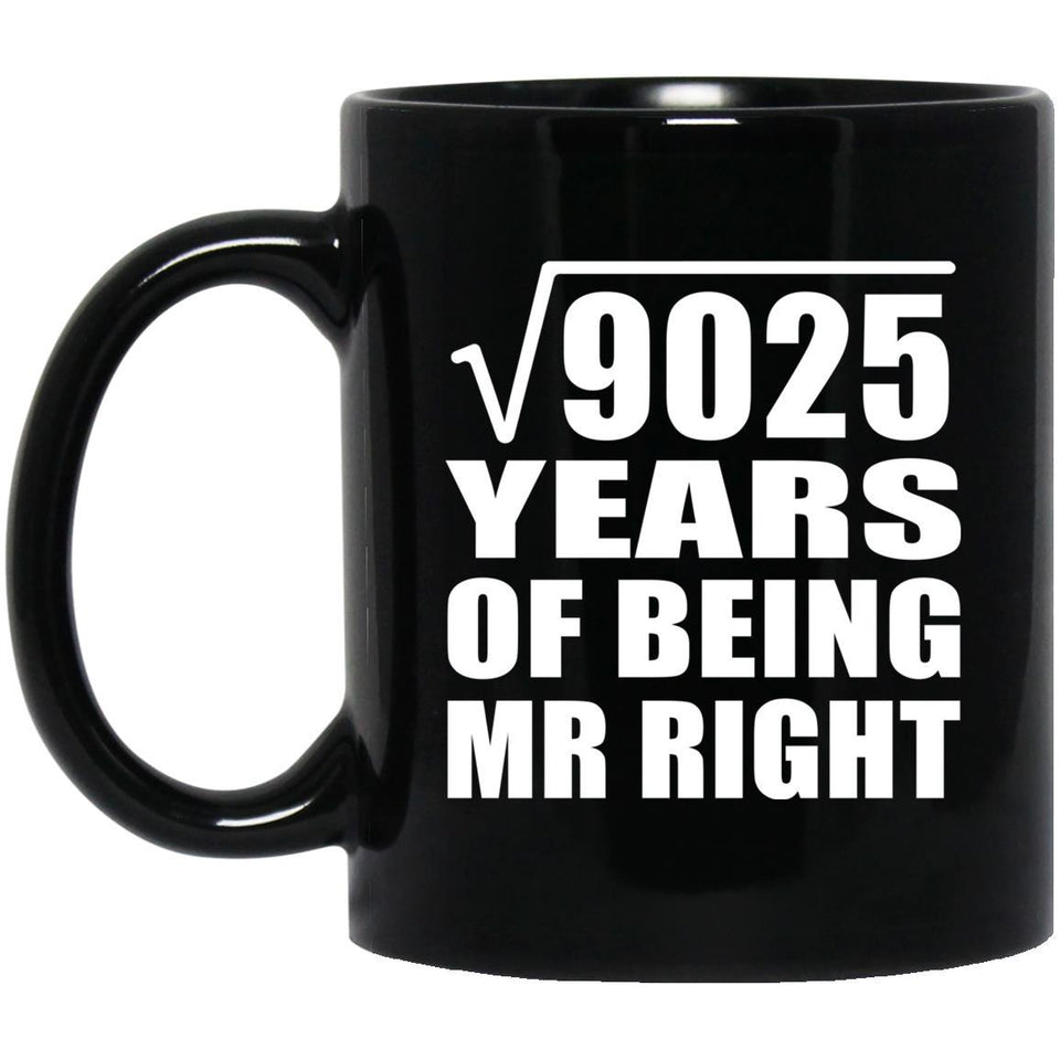 95th Anniversary Square Root of 9025 Years of Being Mr Right - 11oz Coffee Mug Black