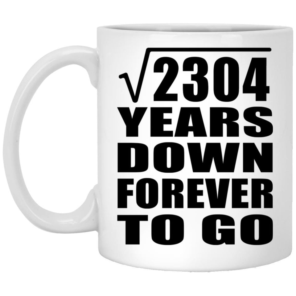 48th Anniversary Square Root of 2304 Years Down Forever To Go - 11oz Coffee Mug