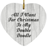 All I Want For Christmas Is My Double Doodle - Heart Ornament F