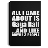 All I Care About Is Gaga Ball - Canvas Portrait