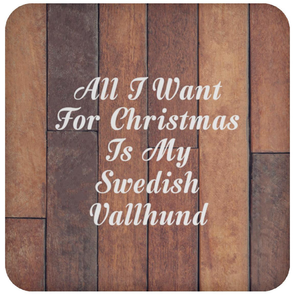 All I Want For Christmas Is My Swedish Vallhund - Drink Coaster E
