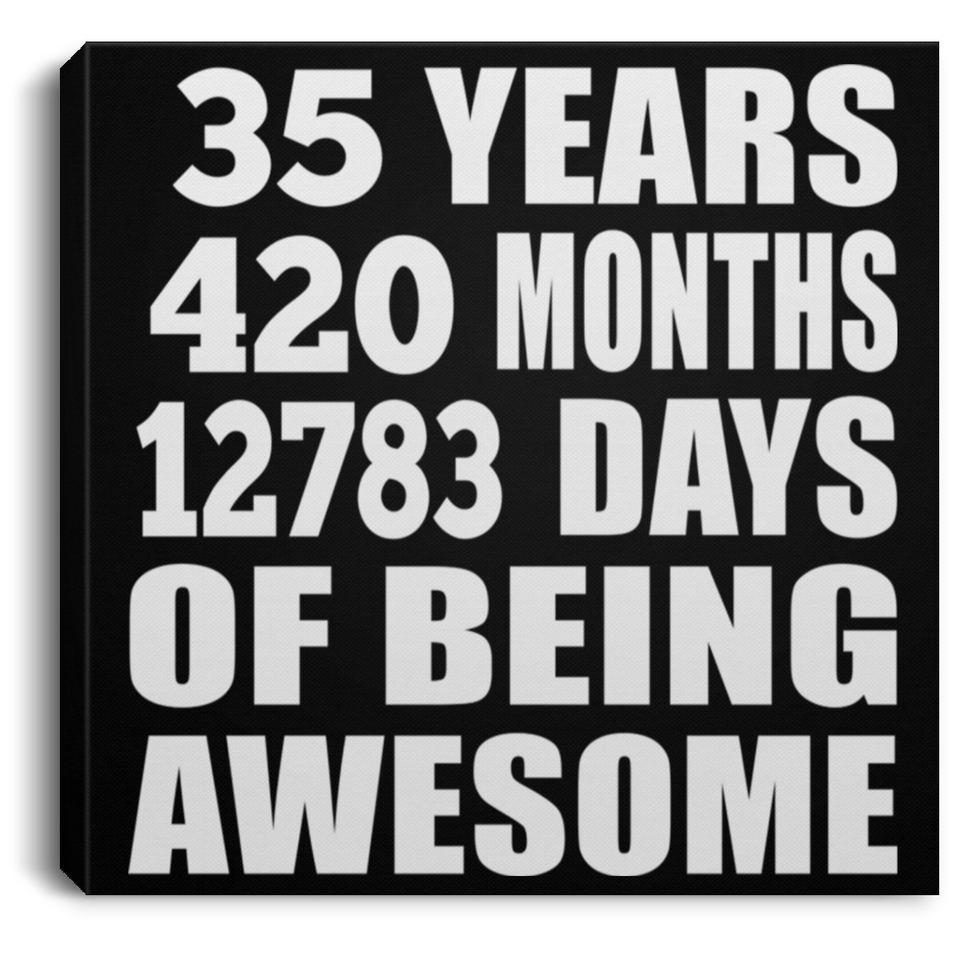 35th Birthday 35 Years 420 Months 12783 Days Of Awesome - Canvas Square