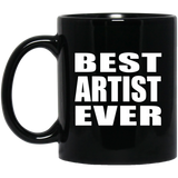 Best Artist Ever - 11 Oz Coffee Mug Black