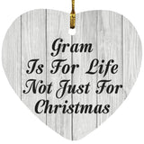 Gram Is For Life Not Just For Christmas - Heart Ornament F