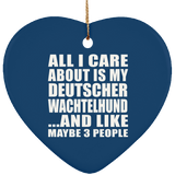 All I Care About Is My Deutscher Wachtelhund - Heart Ornament