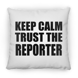 Keep Calm and Trust The Reporter - Throw Pillow