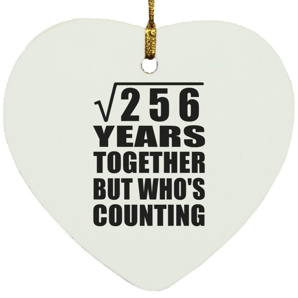 16th Anniversary Square Root of 256 Years Who's Counting - Heart Ornament