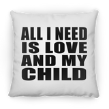 All I Need Is Love And My Child - Throw Pillow