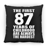 87th Birthday First 87 Years of Childhood Are The Hardest - Throw Pillow Black