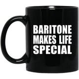 Baritone Makes Life Special - 11oz Coffee Mug Black