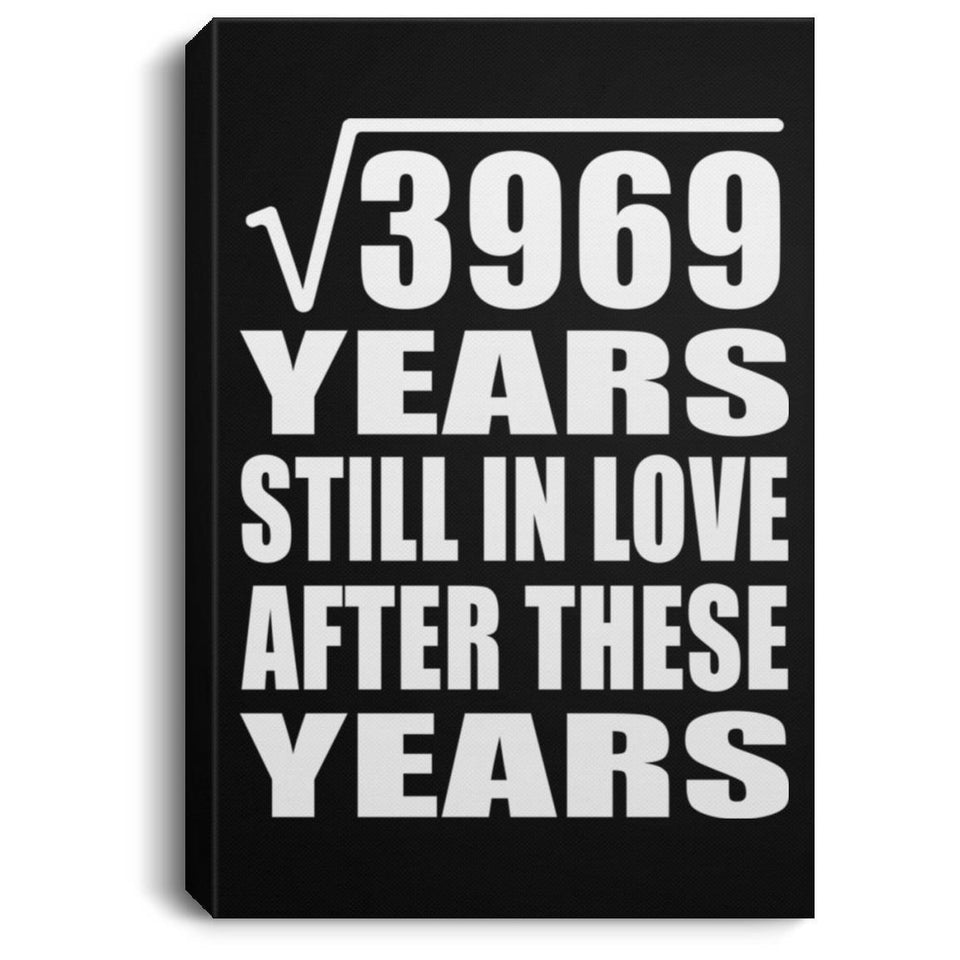 63rd Anniversary Square Root of 3969 Years Still In Love - Canvas Portrait