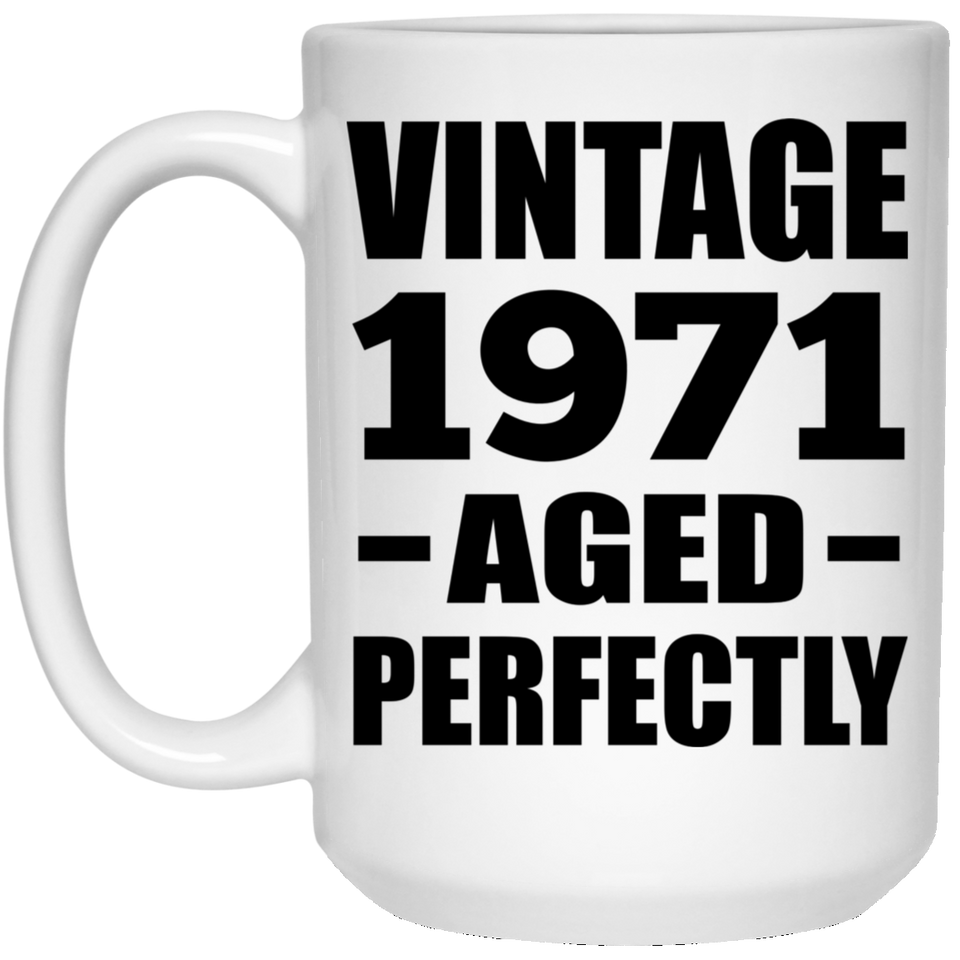 53rd Birthday Vintage 1971 Aged Perfectly - 15oz Coffee Mug