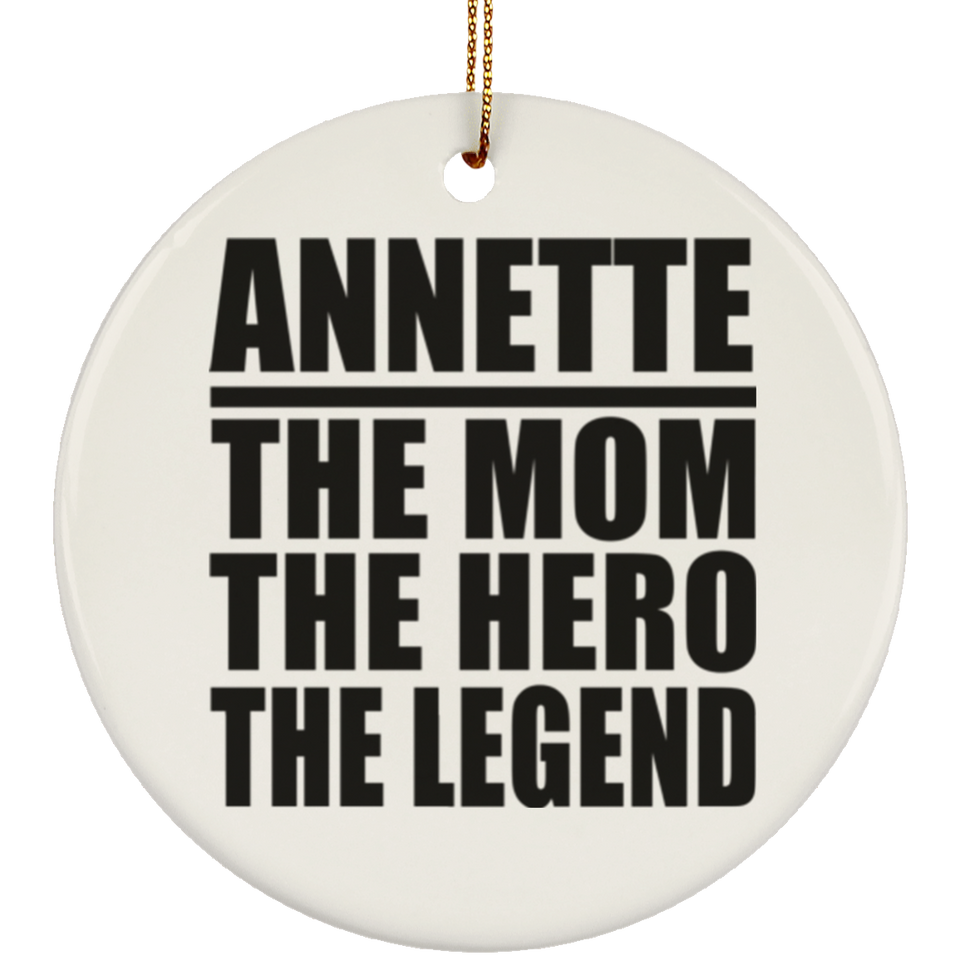 Annette The Mom The Hero The Legend - Circle Ornament